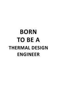 Born To Be A Thermal Design Engineer