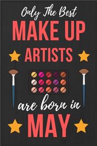 Only The Best Make up Artists Are Born In May
