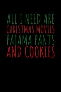 All I need are Christmas Movies Pajama Pants and Cookies