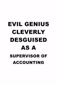 Evil Genius Cleverly Desguised As A Supervisor Of Accounting