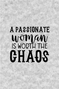A Passionate Woman Is Worth The Chaos