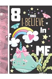 8 And I Believe In Me