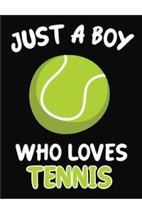 Just a Boy Who Loves Tennis: Journal / Notebook Gift For Boys, Blank Lined 109 Pages, Tennis Lovers perfect Christmas & Birthday Or Any Occasion