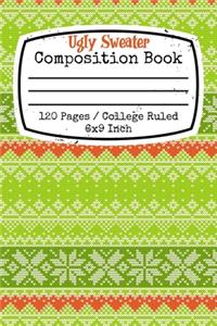 Ugly Sweater Composition Book 120 Pages College Ruled 6x9 Inch