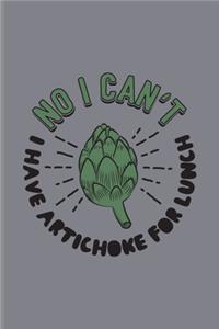 No I Can't I Have Artichoke For Lunch