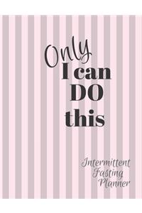 Only I can Do This Intermittent Fasting Journal