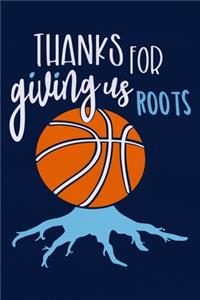 Thanks For Giving Us Roots