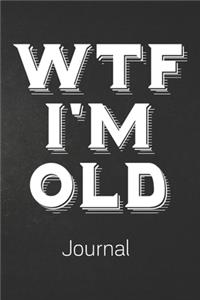 WTF I'M OLD Journal