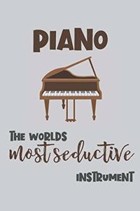 Piano - the Worlds Most Seductive Instrument