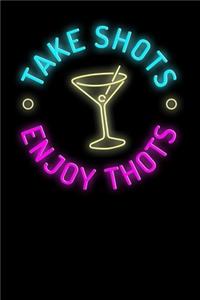 Take Shots (Liquor) Enjoy Thots