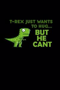 T-rex just wants to hug... but he CAN'T