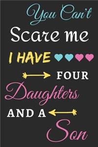 You Can't Scare Me I Have four Daughters And A Son