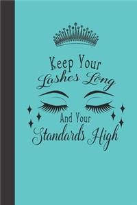 Keep Your Lashes Long And Your Standards High Notebook