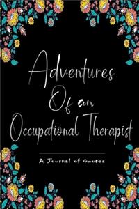 Adventures of An Occupational Therapist, A Journal of Quotes. Occupational Therapist Gift