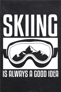 Skiing Is Always A Good Idea: College Ruled Notebook (6x9 inches) with 120 Pages