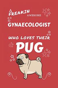 A Freakin Awesome Gynecologist Who Loves Their Pug