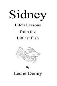 Sidney: Life's Lessons from the Littlest Fish