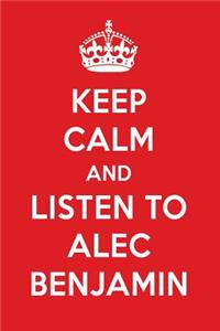 Keep Calm and Listen to Alec Benjamin: Alec Benjamin Designer Notebook