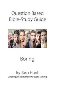 Question-based Bible Study Guide--Boring