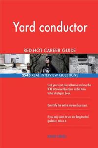 Yard conductor RED-HOT Career Guide; 2543 REAL Interview Questions