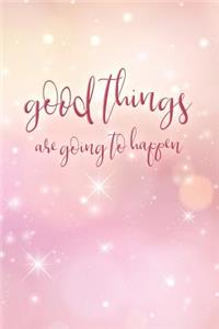 Good Things Are Going to Happen