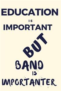 Education Is Important But Band Is Importanter