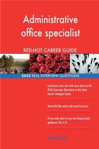 Administrative office specialist RED-HOT Career; 2533 REAL Interview Questions