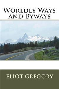 Worldly Ways and Byways
