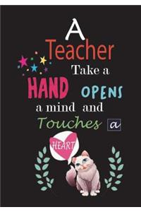 A Teacher Take a Hand Opens a Mind and Touches a Heart