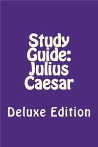 Study Guide: Julius Caesar: Deluxe Edition