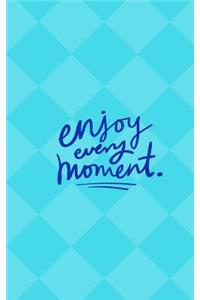 Enjoy Every Moment Journal