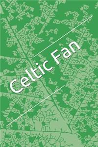 Celtic Fan: A Sports Themed Unofficial Soccer Notebook for Your Everyday Needs