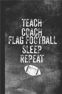 Teach Coach Flag Football Sleep Repeat