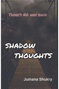 Shadow Thoughts