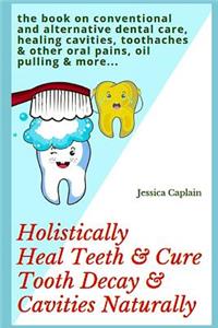 Holistically Heal Teeth & Cure Tooth Decay & Cavities Naturally