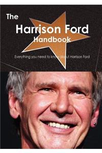 The Harrison Ford Handbook - Everything You Need to Know about Harrison Ford