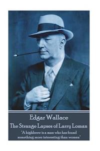 Edgar Wallace - The Strange Lapses of Larry Loman