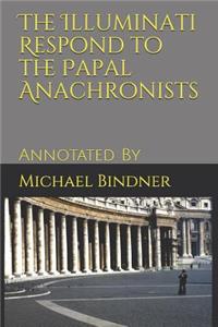 Illuminati Respond to the Papal Anachronists