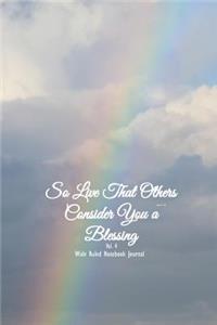 So Live That Others Consider You a Blessing Vol 4 Wide Ruled Notebook Journal