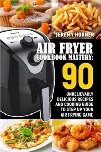 Air Fryer Cookbook Mastery