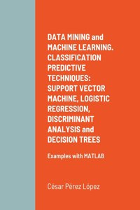 DATA MINING and MACHINE LEARNING. CLASSIFICATION PREDICTIVE TECHNIQUES