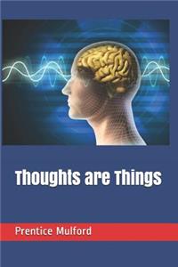 Thoughts Are Things