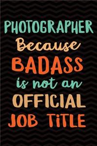 Photographer Because Badass Isn't an Official Job Title
