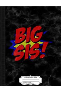 Big Sis Comic Book Composition Notebook