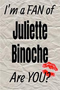 I'm a Fan of Juliette Binoche Are You? Creative Writing Lined Journal