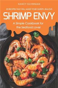 Shrimp Envy - A Simple Cookbook for the Seafood Lover