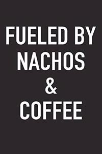 Fueled by Nachos and Coffee