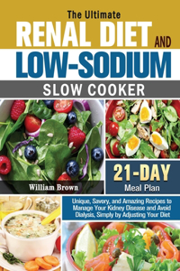 The Ultimate RENAL DIET and LOW-SODIUM SLOW COOKER