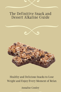 The Definitive Snack and Dessert Alkaline Guide