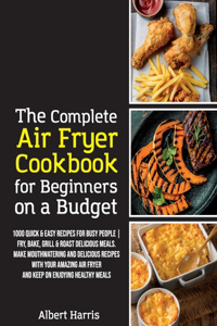 Complete Air Fryer Cookbook for Beginners on a Budget